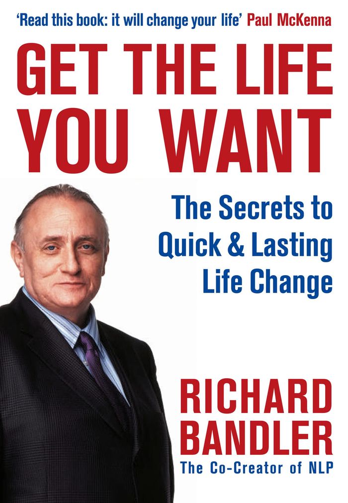 Couverture du livre « GET THE LIFE YOU WANT » de Bandler/mckenna, librairie Les Contes Infusés à Corte