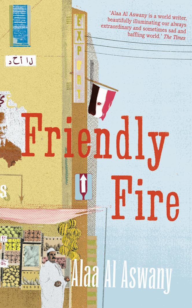 Couverture du livre « FRIENDLY FIRE » de Aswany, Al Alaa, librairie Les Contes Infusés à Corte