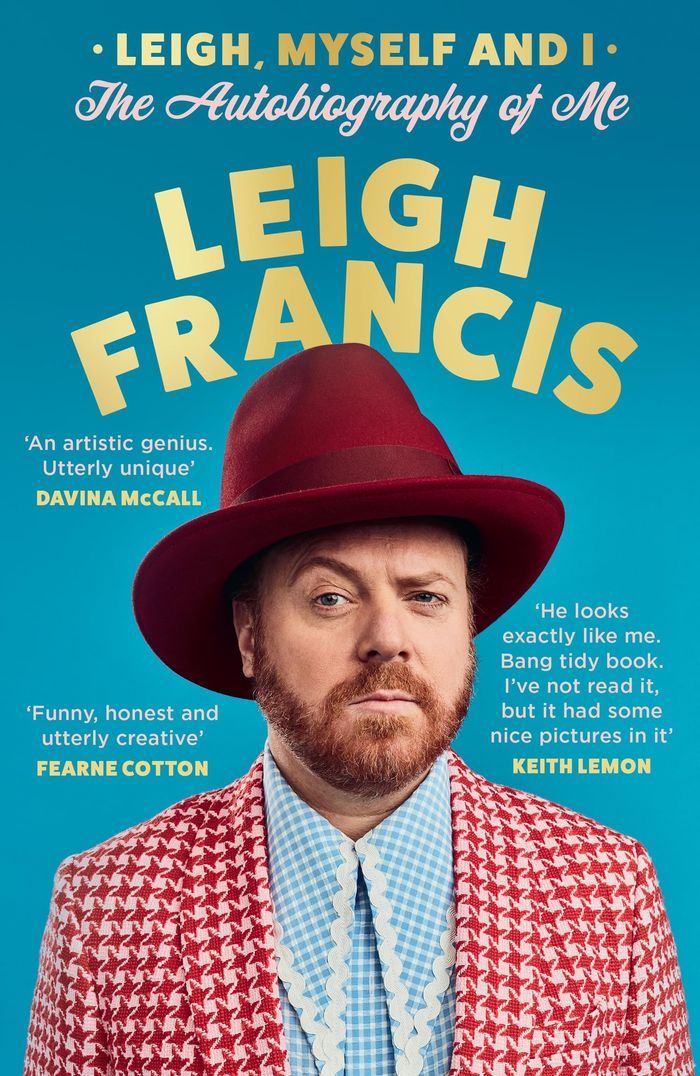 Couverture du livre « LEIGH, MYSELF AND I - THE AUTOBIOGRAPHY OF ME » de Leigh Francis, librairie Les Contes Infusés à Corte