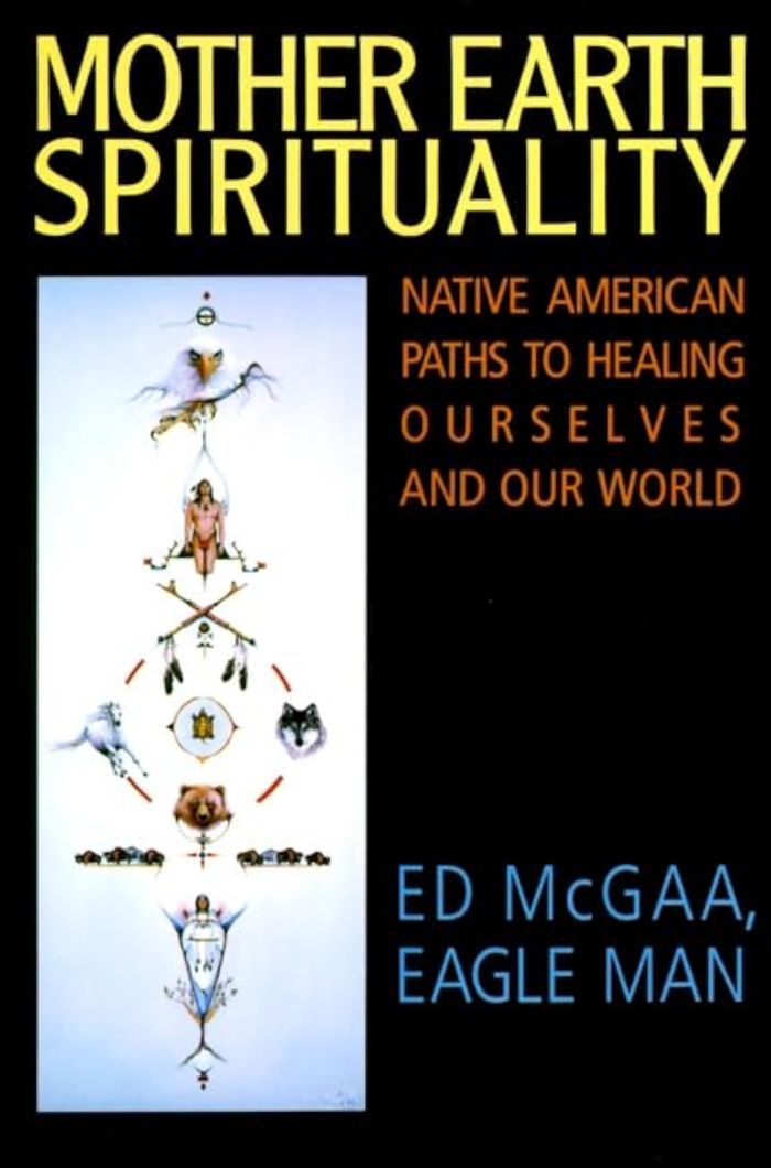 Couverture du livre « MOTHER EARTH SPIRITUALITY: NATIVE AMERICAN PATHS TO HEALING OURSELVES AN D OUR WORLD » de Ed Mcgaa, librairie Les Contes Infusés à Corte