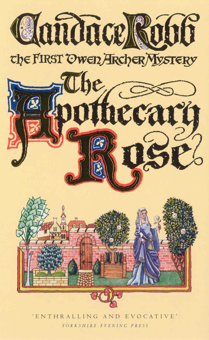 Couverture du livre « THE APOTHECARY ROSE - THE OWEN ARCHER MYSTERIES: BOOK I » de Candace Robb, librairie Les Contes Infusés à Corte
