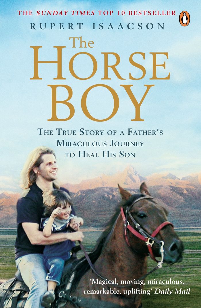 Couverture du livre « THE HORSE BOY - A FATHER'S MIRACULOUS JOURNEY TO HEAL HIS SON » de Rupert Isaacson, librairie Les Contes Infusés à Corte