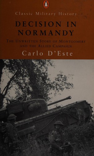 Couverture du livre « DECISION IN NORMANDY : UNWRITTEN STORY OF MONGOMERY AND THE ALLIED CAMPAIGN » de D Este Carlo, librairie Les Contes Infusés à Corte
