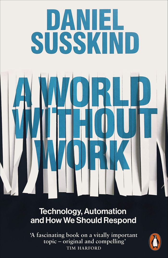 Couverture du livre « A WORLD WITHOUT WORK - TECHNOLOGY, AUTOMATION AND HOW WE SHOULD RESPOND » de Daniel Susskind, librairie Les Contes Infusés à Corte