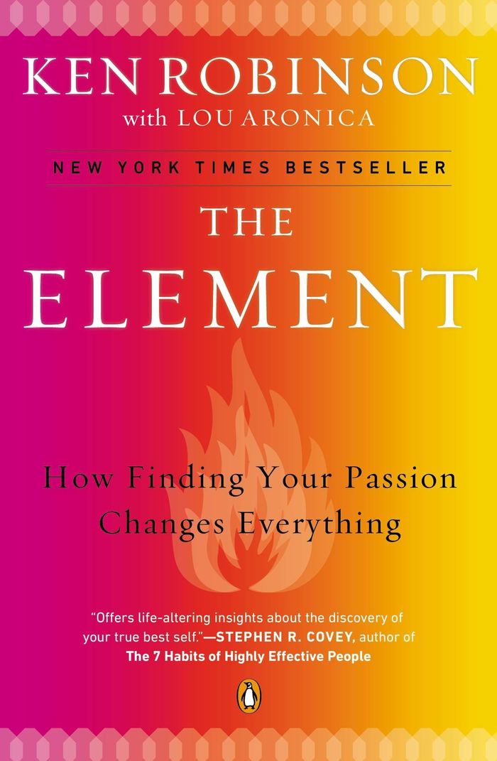 Couverture du livre « THE ELEMENT - HOW FINDING YOUR PASSION CHANGES EVERYTHING » de Robinson/aronica, librairie Les Contes Infusés à Corte