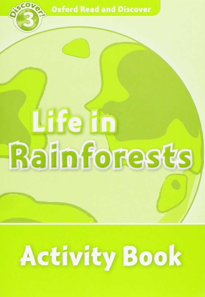 Couverture du livre « OXFORD READ AND DISCOVER 3: LIFE IN RAINFORESTS ACTIVITY BOOK » de Xxx, librairie Les Contes Infusés à Corte
