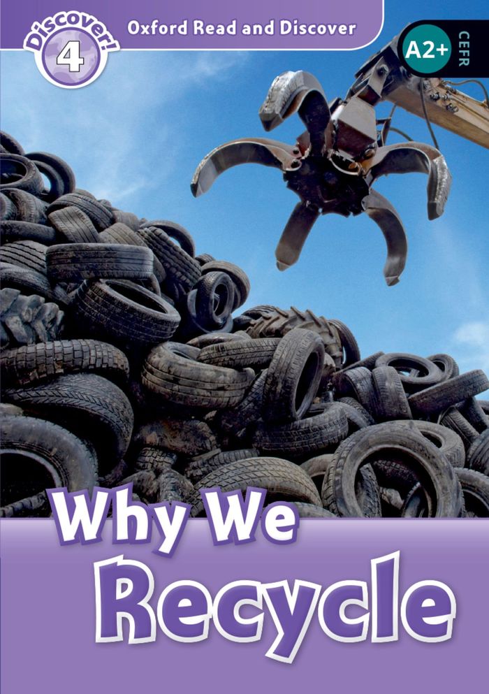 Couverture du livre « OXFORD READ AND DISCOVER 4: WHY WE RECYCLE » de Undrill, Fiona, librairie Les Contes Infusés à Corte