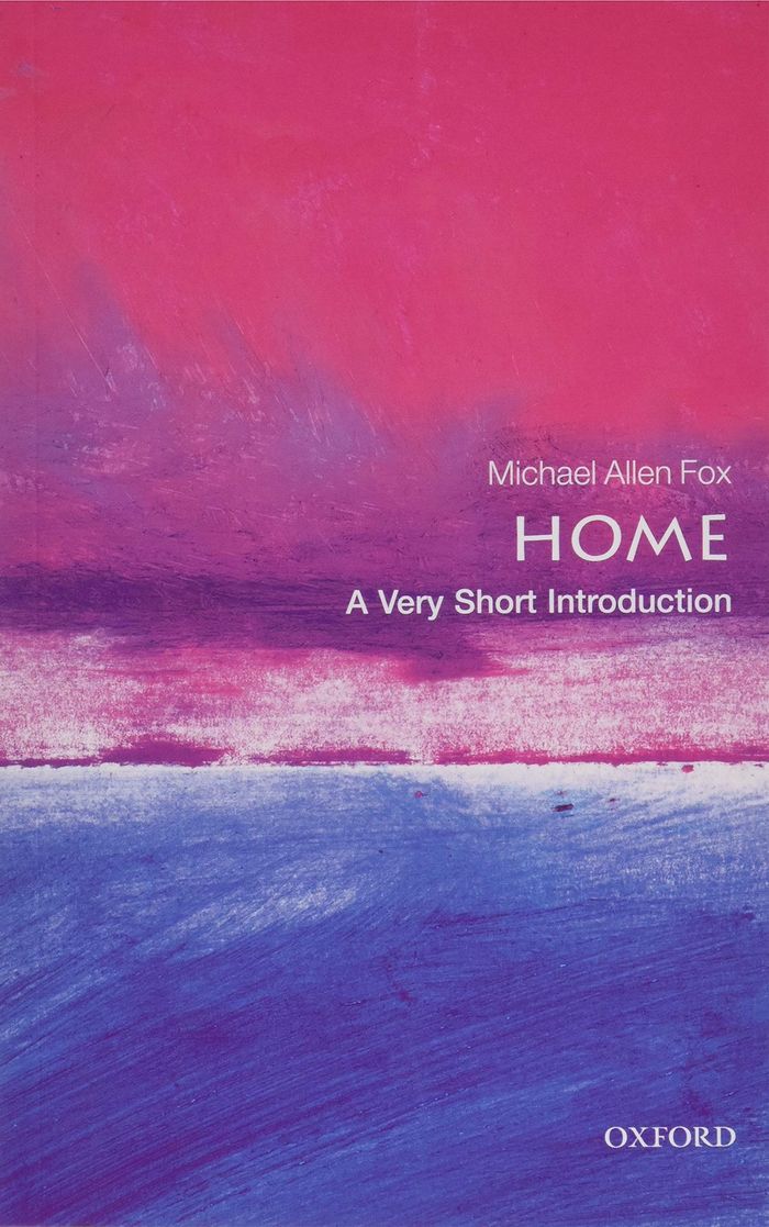 Couverture du livre « VERY SHORT INTRODUCTIONS - HOME - A VERY SHORT INTRODUCTION » de Fox Michael Allen, librairie Les Contes Infusés à Corte