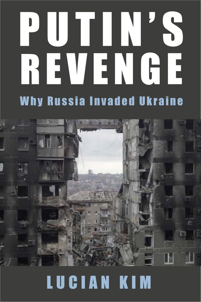 Couverture du livre « WOODROW WILSON CENTER SERIES - PUTIN'S REVENGE - WHY RUSSIA INVADED UKRAINE » de Lucian Kim, librairie Les Contes Infusés à Corte