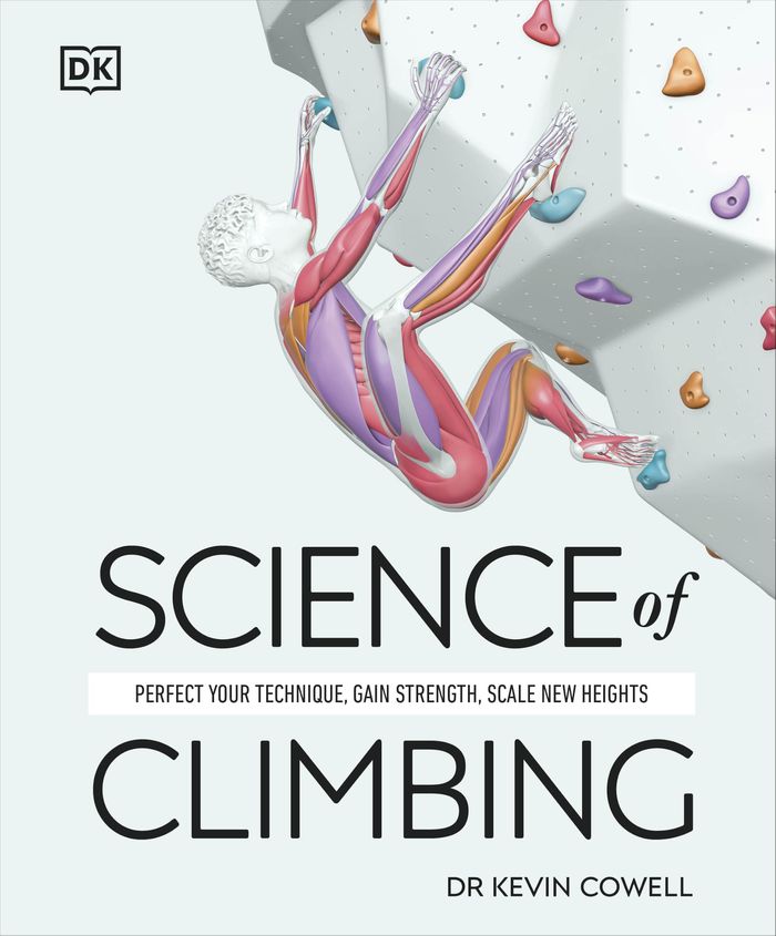 Couverture du livre « THE SCIENCE OF FITNESS - SCIENCE OF CLIMBING - PERFECT YOUR TECHNIQUE, GAIN STRENGTH, CLIMB BETTER » de Kevin Cowell, librairie Les Contes Infusés à Corte