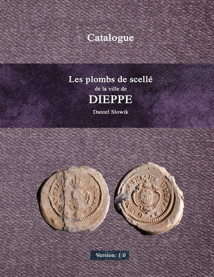 Couverture du livre « LES PLOMBS DE SCELLE DE LA VILLE DE DIEPPE », librairie Les Contes Infusés à Corte