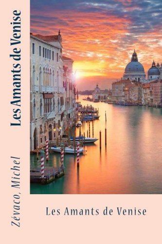 Couverture du livre « LES AMANTS DE VENISE » de Michel Zevaco, librairie Les Contes Infusés à Corte