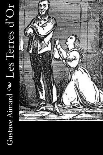 Couverture du livre « LES TERRES D'OR » de Gustave Aimard, librairie Les Contes Infusés à Corte