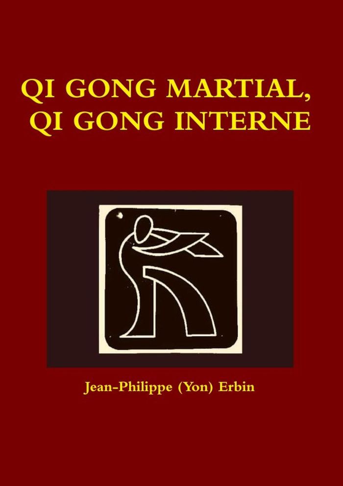 Couverture du livre « QI GONG MARTIAL, QI GONG INTERNE » de J-P. Erbin, librairie Les Contes Infusés à Corte