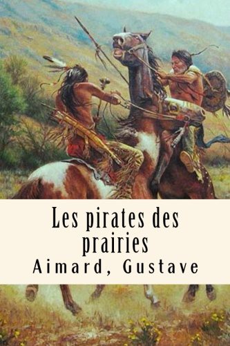 Couverture du livre « LES PIRATES DES PRAIRIES » de Gustave Aimard, librairie Les Contes Infusés à Corte