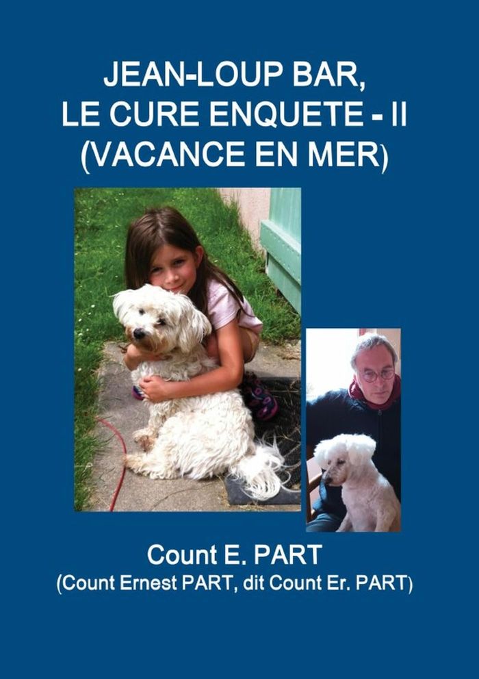 Couverture du livre « JEAN-LOUP BAR, LE CURE ENQUETE - II (VACANCE EN MER) » de Part Count E., librairie Les Contes Infusés à Corte