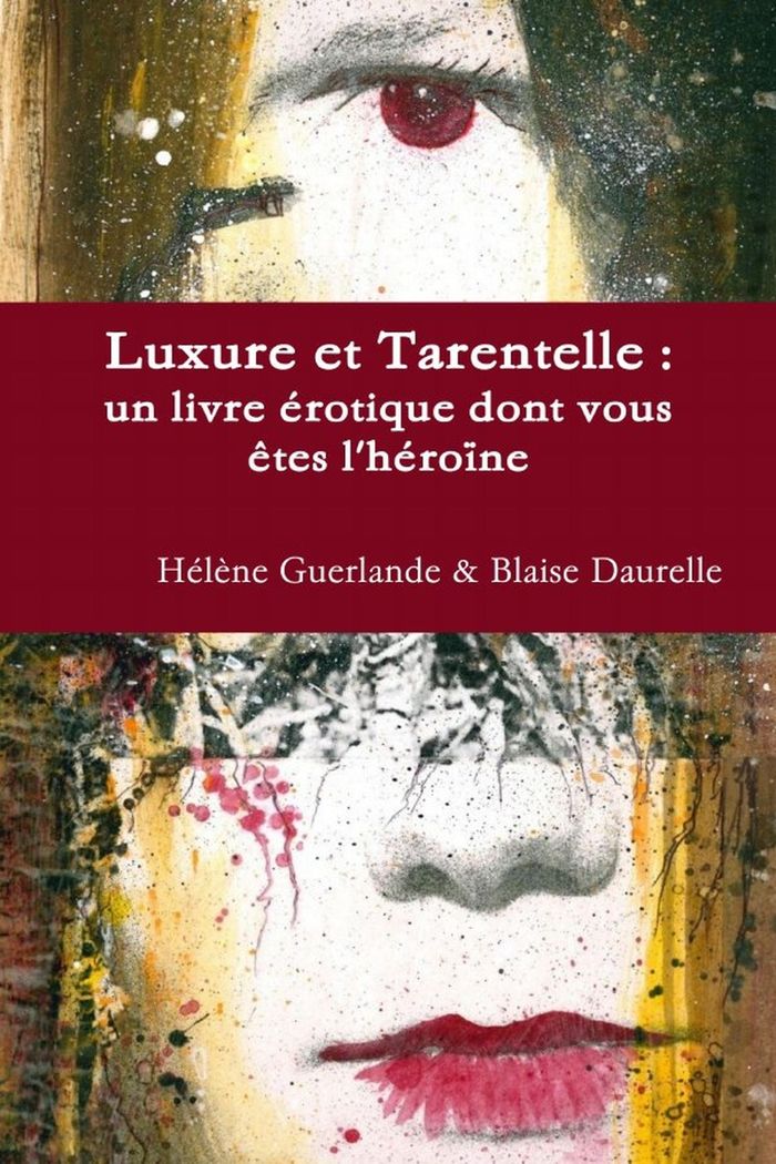 Couverture du livre « LUXURE ET TARENTELLE : UN LIVRE EROTIQUE DONT VOUS ETES L'HEROINE » de Guerlande/daurelle, librairie Les Contes Infusés à Corte
