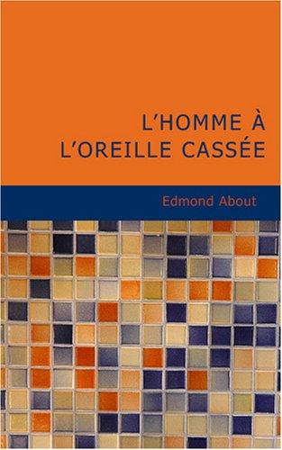 Couverture du livre « L'HOMME A L'OREILLE CASSEE » de Edmond About, librairie Les Contes Infusés à Corte