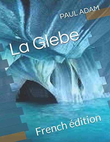 Couverture du livre « LA GLEBE » de Paul Adam, librairie Les Contes Infusés à Corte