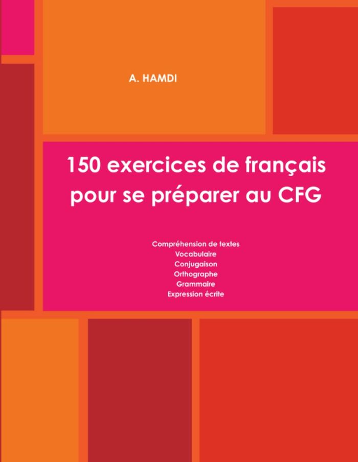 Couverture du livre « 150 EXERCICES DE FRANCAIS POUR SE PREPARER AU CFG » de A. Hamdi, librairie Les Contes Infusés à Corte