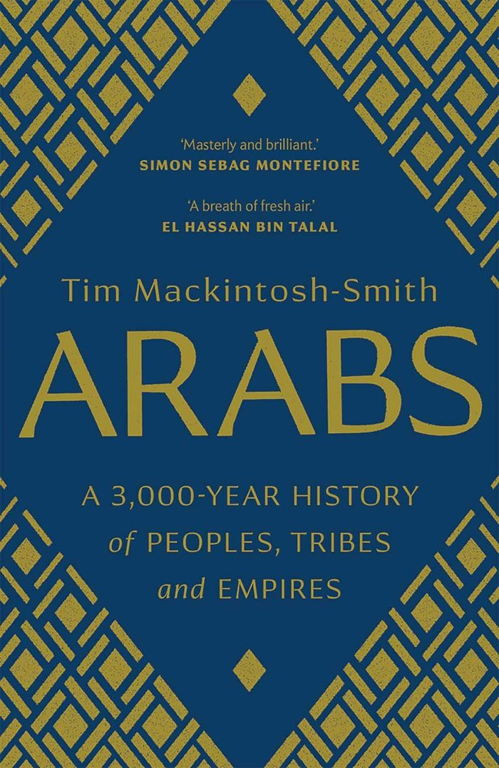 Couverture du livre « ARABS - A 3,000-YEAR HISTORY OF PEOPLES, TRIBES AND EMPIRES » de Tim Mackintosh-Smith, librairie Les Contes Infusés à Corte