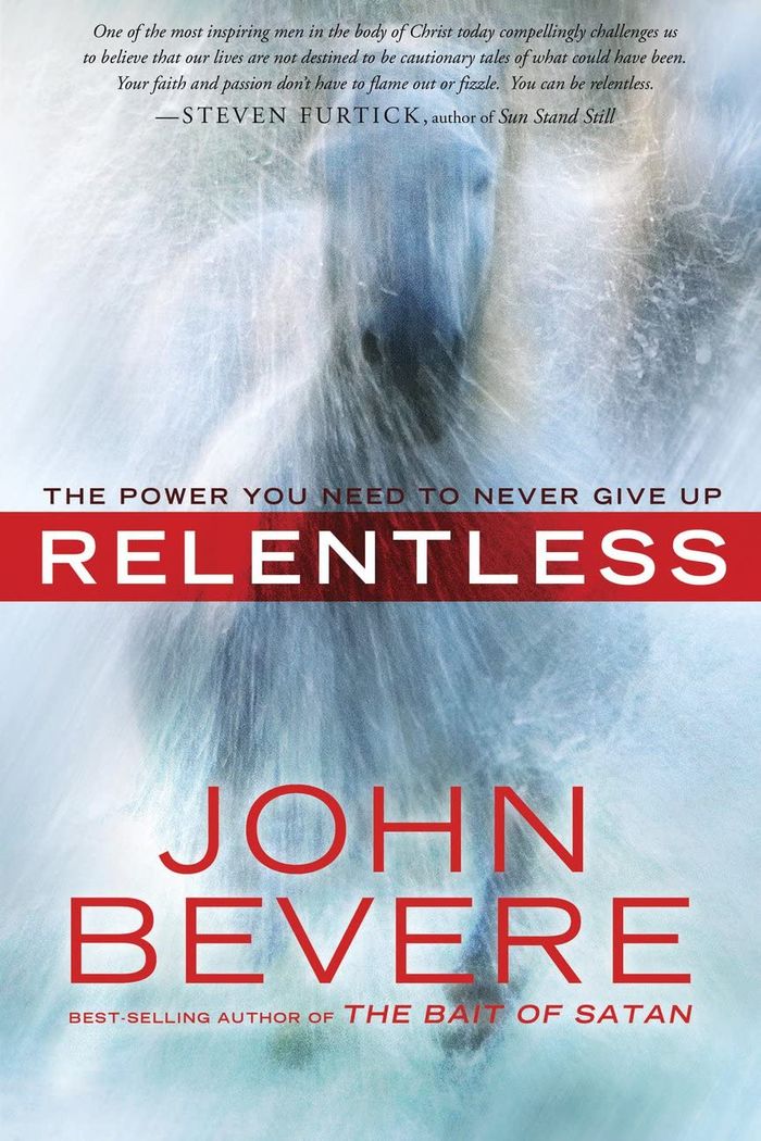 Couverture du livre « RELENTLESS - THE POWER YOU NEED TO NEVER GIVE UP » de John Bevere, librairie Les Contes Infusés à Corte