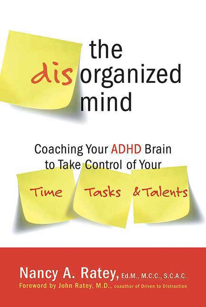 Couverture du livre « THE DISORGANIZED MIND - COACHING YOUR ADHD BRAIN TO TAKE CONTROL OF YOUR TIME, TASKS, AND TALENTS » de Ratey Nancy A, librairie Les Contes Infusés à Corte
