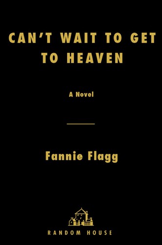 Couverture du livre « CAN'T WAIT TO GET TO HEAVEN » de Flagg, Fannie, librairie Les Contes Infusés à Corte