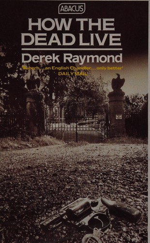 Couverture du livre « HOW THE DEAD LIVE » de Derek Raymond, librairie Les Contes Infusés à Corte