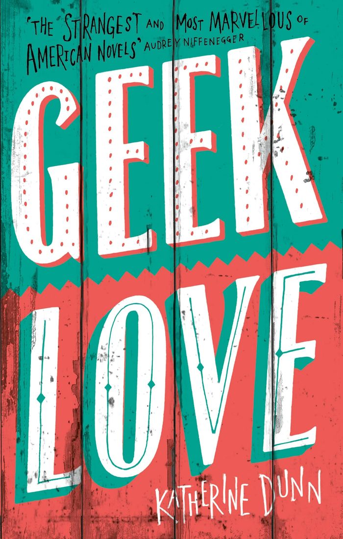 Couverture du livre « GEEK LOVE » de Dunn, Katherine, librairie Les Contes Infusés à Corte