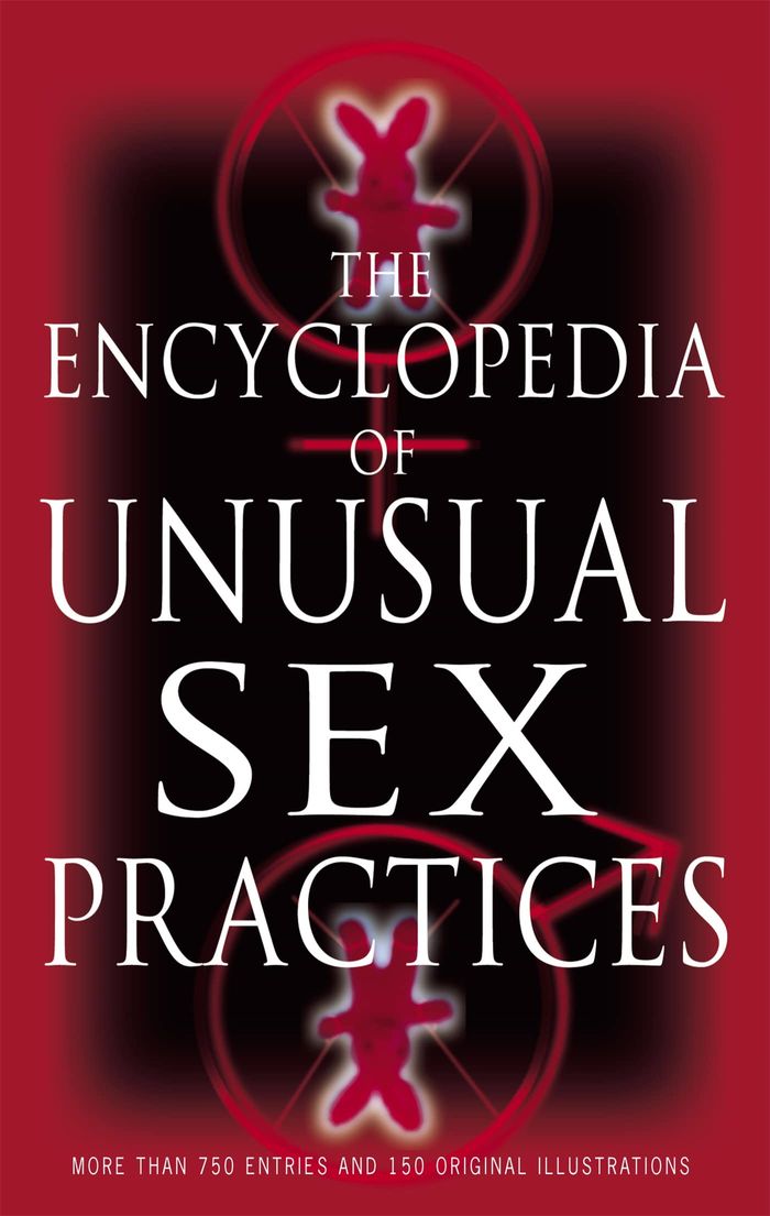 Couverture du livre « ENCYCLOPEDIA OF UNUSUAL SEX PRACTICES » de Brenda Love, librairie Les Contes Infusés à Corte