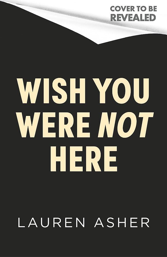 Couverture du livre « WISH YOU WERE NOT HERE » de Lauren Asher, librairie Les Contes Infusés à Corte