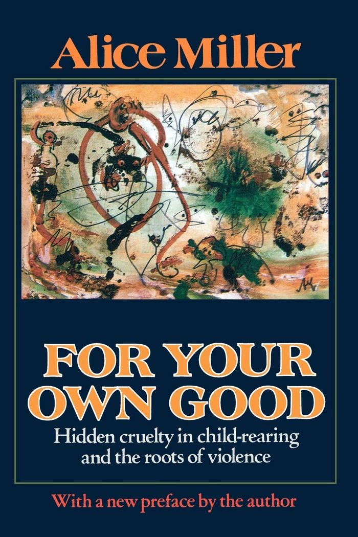 Couverture du livre « FOR YOUR OWN GOOD » de Miller, Alice, librairie Les Contes Infusés à Corte