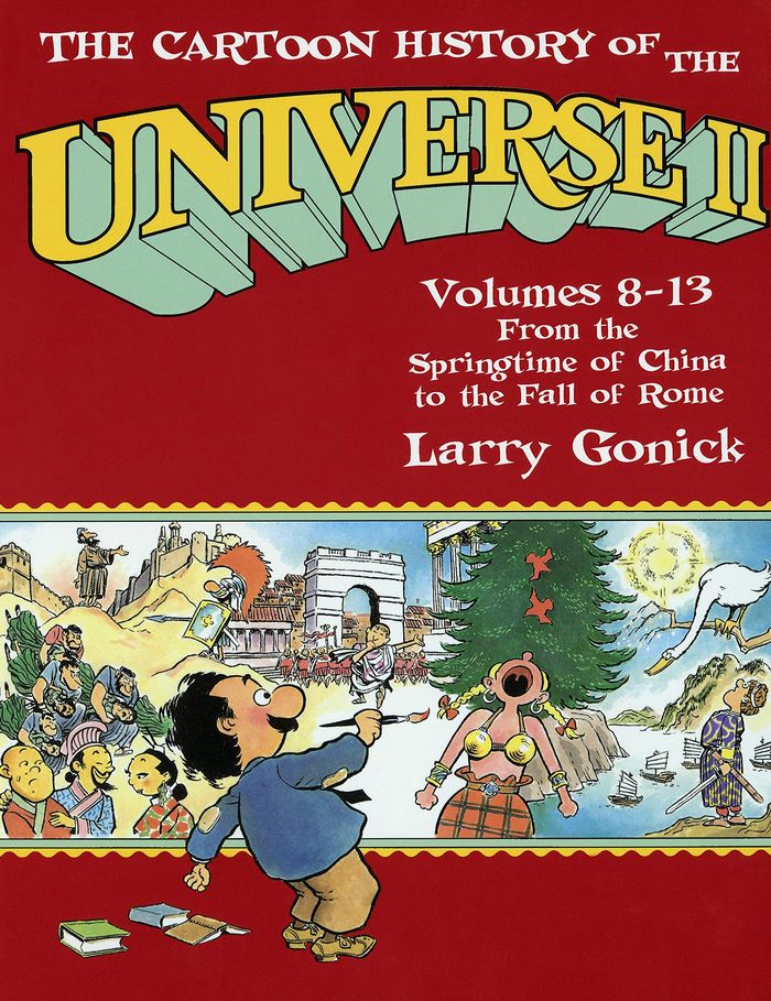 Couverture du livre « THE CARTOON HISTORY OF THE UNIVERSE II - VOLUMES 8-13: FROM THE SPRINGTIME OF CHINA TO THE FALL OF R », librairie Les Contes Infusés à Corte