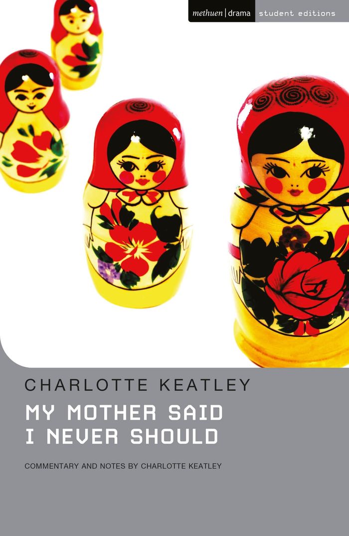 Couverture du livre « STUDENT EDITIONS - MY MOTHER SAID I NEVER SHOULD - NOUVELLE EDITION » de Charlotte Keatley, librairie Les Contes Infusés à Corte