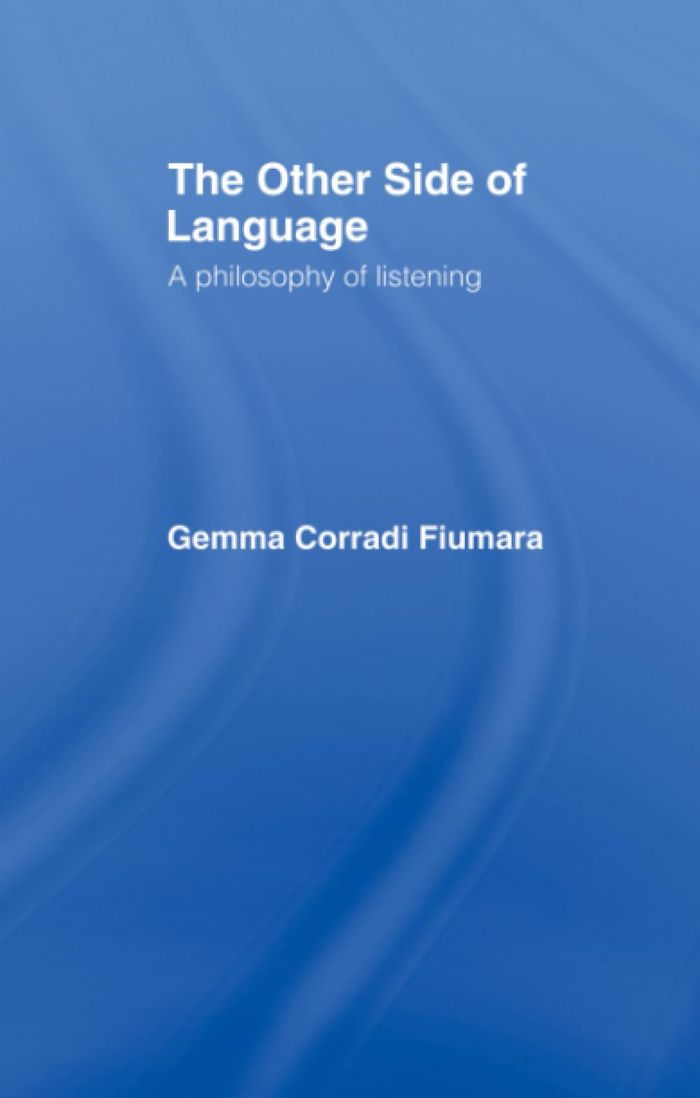 Couverture du livre « THE OTHER SIDE OF LANGUAGE - A PHILOSOPHY OF LISTENING » de Fiumara G C., librairie Les Contes Infusés à Corte