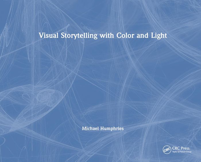 Couverture du livre « VISUAL STORYTELLING WITH COLOR AND LIGHT - ILLUSTRATIONS, COULEUR » de Michael Humphries, librairie Les Contes Infusés à Corte