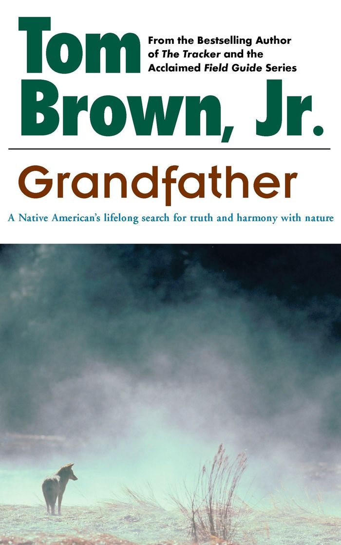 Couverture du livre « GRANDFATHER - A NATIVE AMERICAN'S LIFELONG SEARCH FOR TRUTH AND HARMONY WITH NATURE » de Tom Brown, librairie Les Contes Infusés à Corte