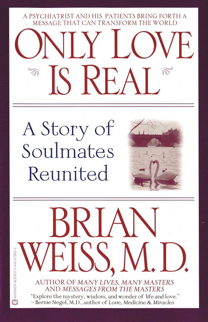 Couverture du livre « ONLY LOVE IS REAL - A STORY OF SOULMATES REUNITED » de Weiss Brian L., librairie Les Contes Infusés à Corte