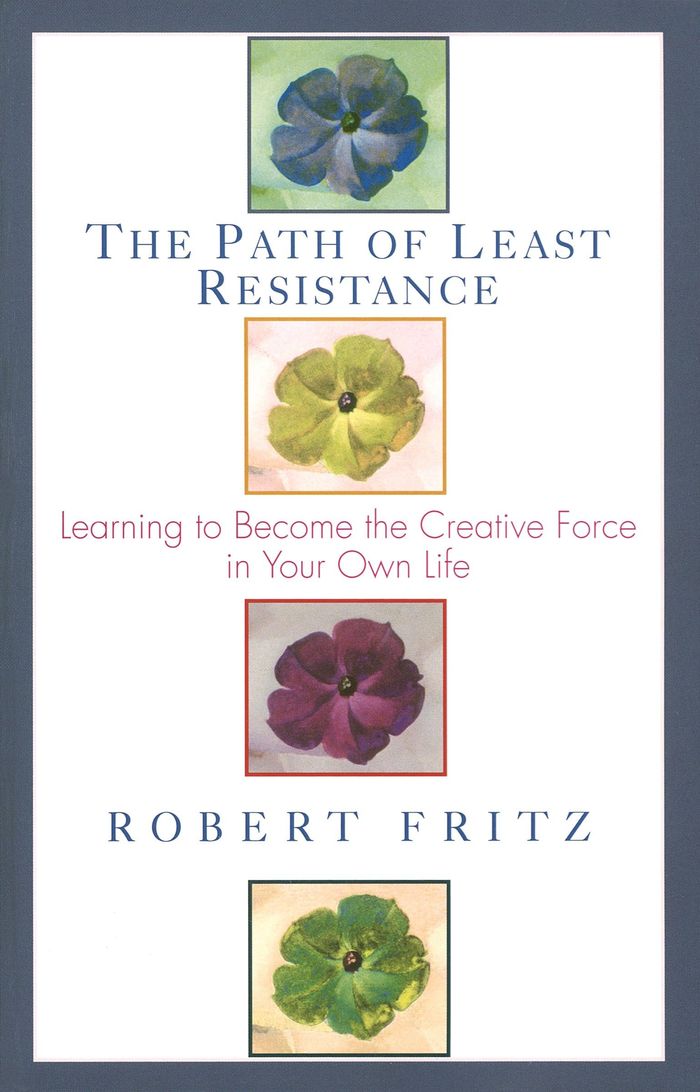 Couverture du livre « THE PATH OF LEAST RESISTANCE - LEARNING TO BECOME THE CREATIVE FORCE IN YOUR OWN LIFE », librairie Les Contes Infusés à Corte