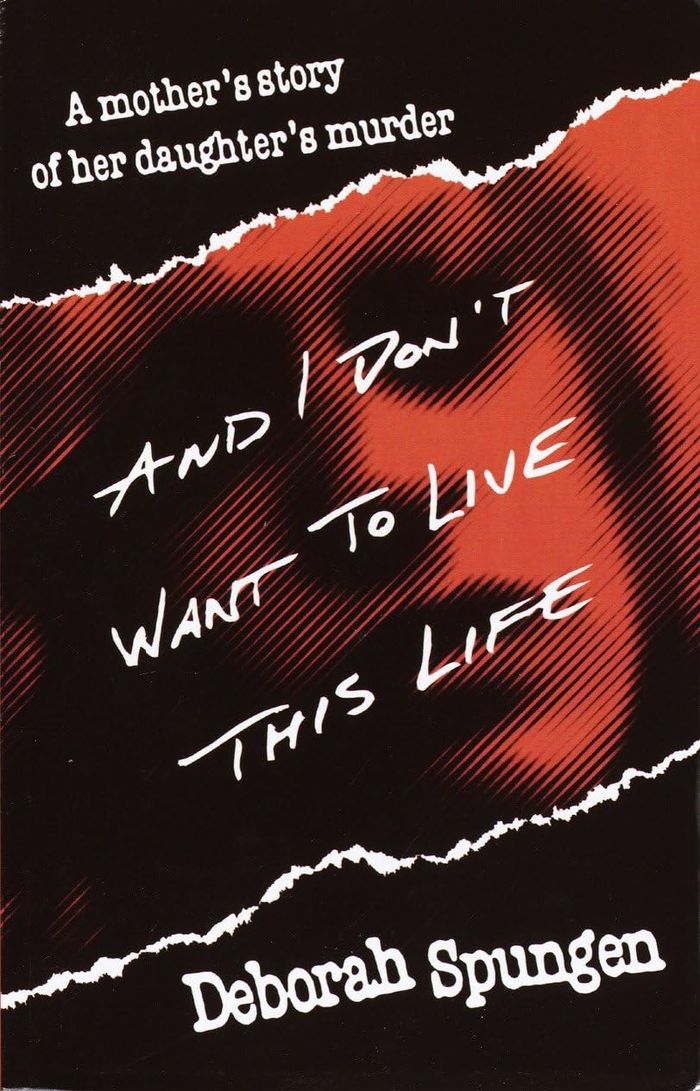 Couverture du livre « AND I DON'T WANT TO LIVE THIS LIFE - A MOTHER'S STORY OF HER DAUGHTER'S MURDER » de Deborah Spungen, librairie Les Contes Infusés à Corte