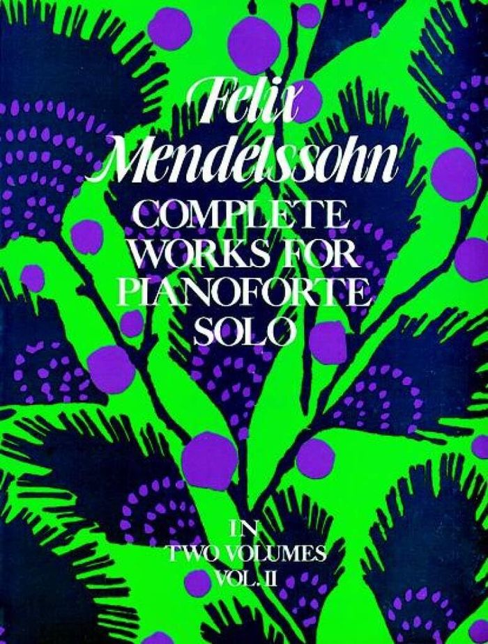 Couverture du livre « FELIX MENDELSSOHN BARTHOLDY : COMPLETE WORKS FOR PIANOFORTE SOLO VOLUME II - IN TWO VOLUMES - PIANO » de Mendelssohn, Felix, librairie Les Contes Infusés à Corte