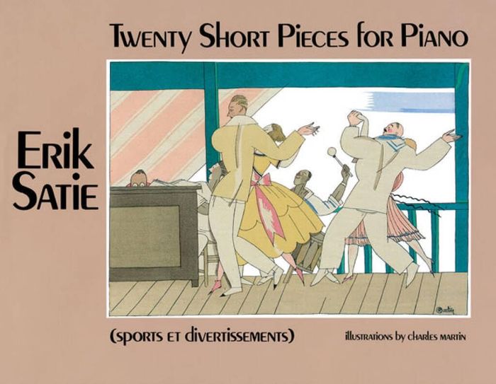 Couverture du livre « ERIK SATIE: TWENTY SHORT PIECES FOR PIANO (SPORTS ET DIVERTISSEMENTS) PIANO » de Satie, (compose Erik, librairie Les Contes Infusés à Corte