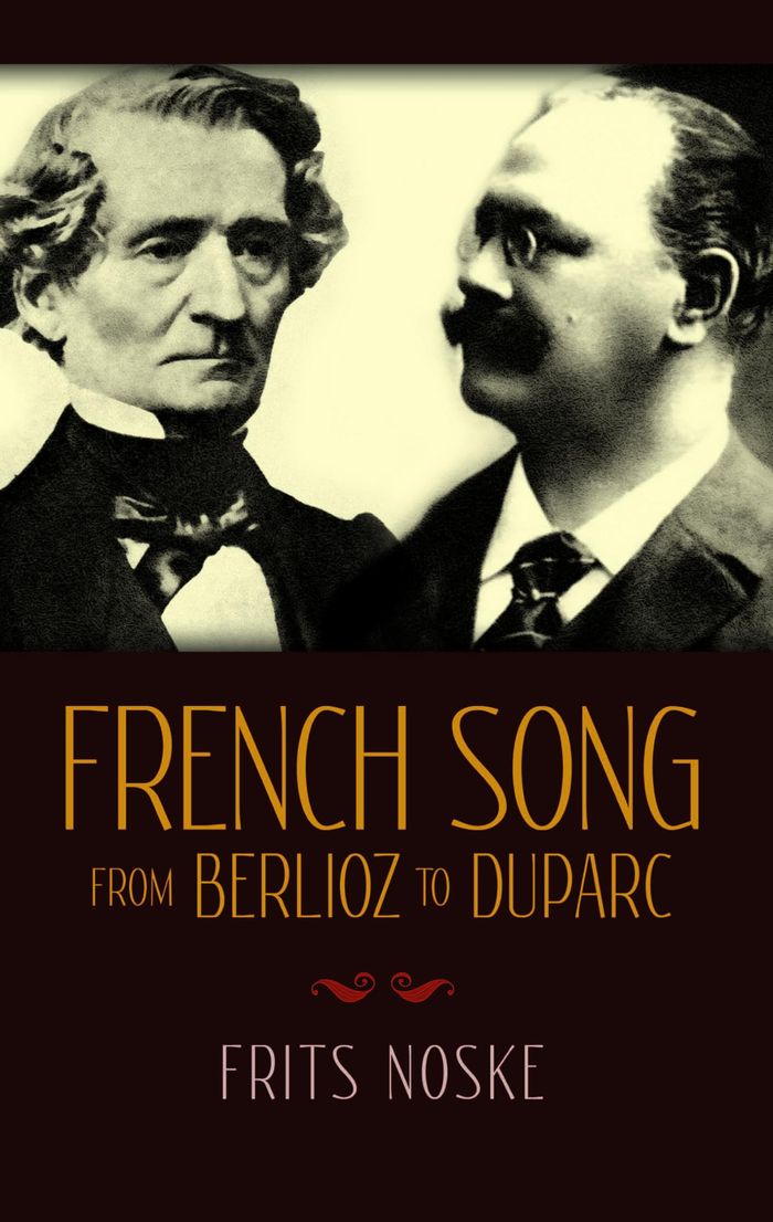 Couverture du livre « FRITS NOSKE/RITA BENTON: FRENCH SONG FROM BERLIOZ TO DUPARC LIVRE SUR LA MUSIQUE » de Noske, (author Frits, librairie Les Contes Infusés à Corte
