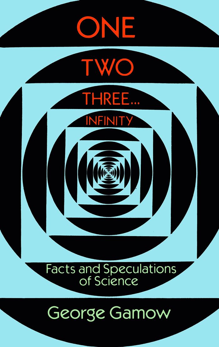 Couverture du livre « DOVER BOOKS ON MATHEMA 1.4TICS - ONE, TWO, THREE...INFINITY - FACTS AND SPECULATIONS OF SCIENCE » de George Gamow, librairie Les Contes Infusés à Corte