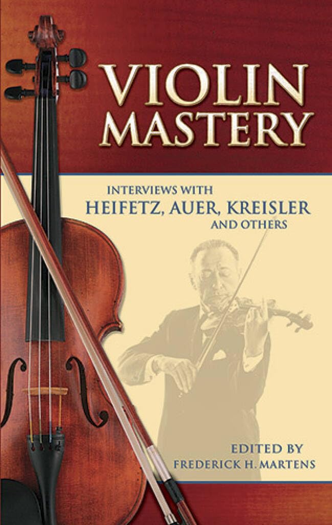 Couverture du livre « VIOLIN MASTERY - INTERVIEWS WITH HEIFETZ, AUER, KREISLER AND OTHERS BIOGRAPHIE » de Martens, H Frederick, librairie Les Contes Infusés à Corte