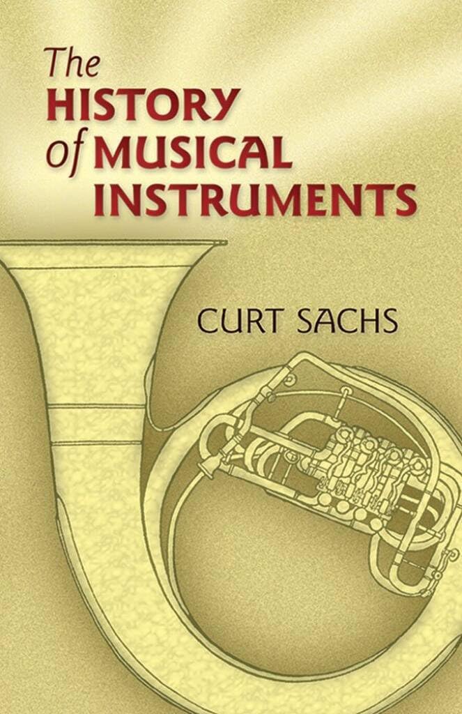 Couverture du livre « CURT SACHS: THE HISTORY OF MUSICAL INSTRUMENTS LIVRE SUR LA MUSIQUE » de Sachs, (author) Curt, librairie Les Contes Infusés à Corte