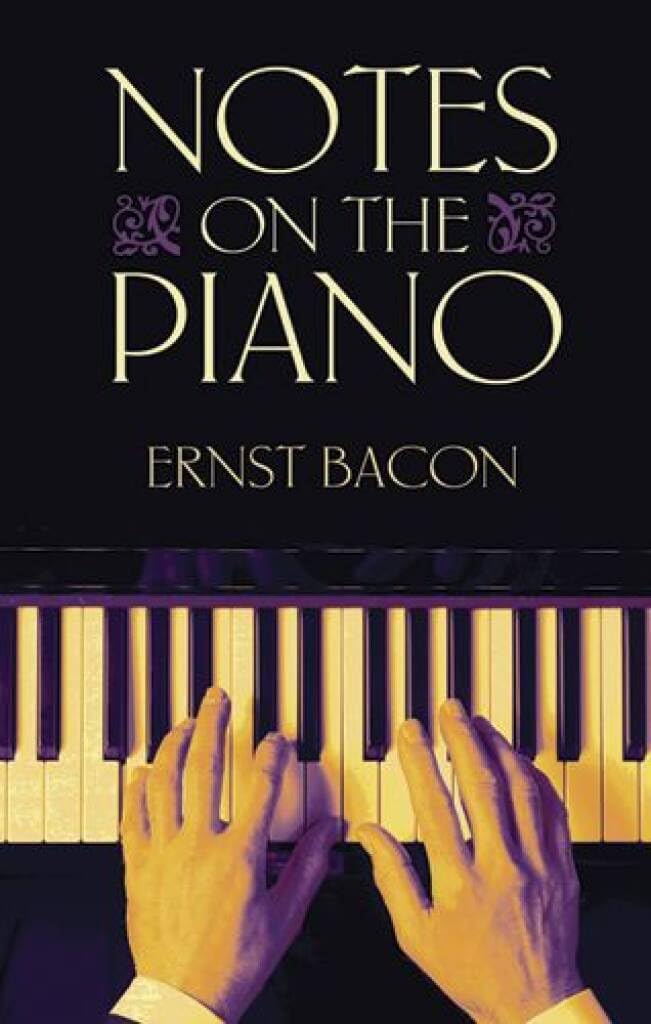 Couverture du livre « ERNST BACON: NOTES ON THE PIANO LIVRE SUR LA MUSIQUE », librairie Les Contes Infusés à Corte