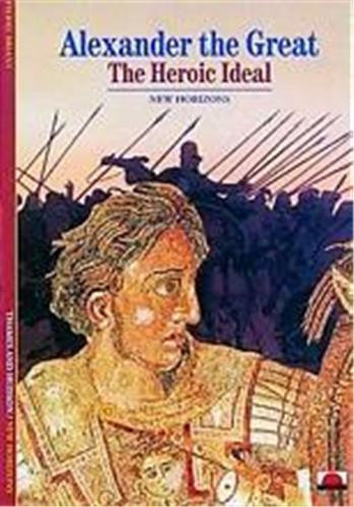 Couverture du livre « ALEXANDER THE GREAT THE HEROIC IDEAL (NEW HORIZONS) /ANGLAIS », librairie Les Contes Infusés à Corte
