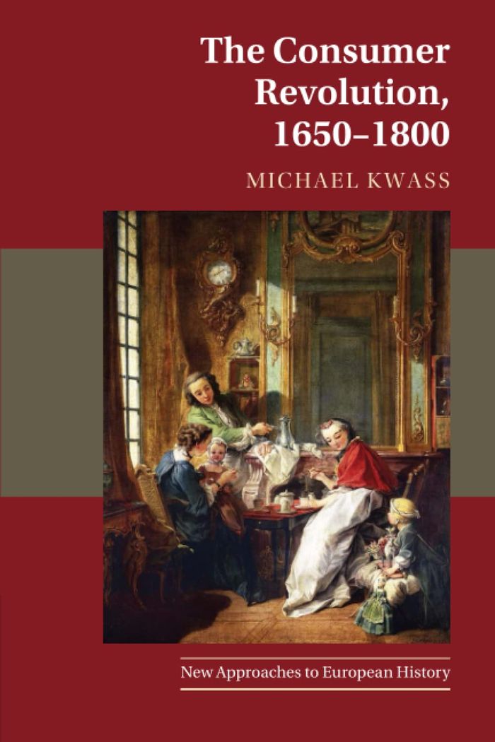 Couverture du livre « NEW APPROACHES TO EUROPEAN HISTORY - SERIES NUMBER 63 - THE CONSUMER REVOLUTION, 16501800 » de Michael Kwass, librairie Les Contes Infusés à Corte